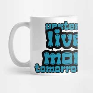 Live The Moment Yesterday Over Tomorrow Unknown Mug